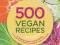 500 VEGAN RECIPES Celine Steen, Joni-Marie Newman