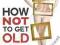 HOW NOT TO GET OLD (CHANNEL 4) Karen Dolby