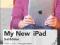 MY NEW IPAD: A USER'S GUIDE Wallace Wang