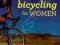 BICYCLING FOR WOMEN Gale Bernhardt