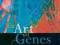 THE ART OF GENES: HOW ORGANISMS MAKE THEMSELVES