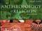 THE ANTHROPOLOGY OF RELIGION: AN INTRODUCTION