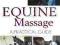 EQUINE MASSAGE: A PRACTICAL GUIDE LMT