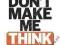 DON'T MAKE ME THINK! Steve Krug