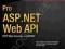 PRO ASP.NET WEB API: HTTP WEB SERVICES IN ASP.NET