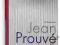 JEAN PROUVE: THE POETICS OF TECHNICAL OBJECTS