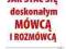 JAK STAĆ SIĘ DOSKONAŁYM MÓWCĄ I ROZMÓWCĄ !NOWA!