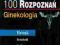 100 rozpoznań Ginekologia, POŁOŻNICTWO, MEDYCYNA