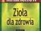 ZIOŁA DLA ZDROWIA - MAŁACHOW GIENNADIJ - NOWA