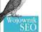 Wojownik SEO. Sztuka osiągania najwyższych pozycji