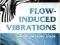 FLOW-INDUCED VIBRATIONS: AN ENGINEERING GUIDE