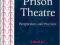 PRACTICES AND PERSPECTIVES IN PRISON THEATRE