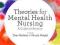 THEORIES FOR MENTAL HEALTH NURSING Stickley