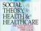 SOCIAL THEORY, HEALTH AND HEALTHCARE McDonnell