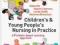 CHILDREN'S AND YOUNG PEOPLE'S NURSING IN PRACTICE