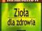 Zioła dla zdrowia - Giennadij Małachow