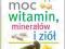 UZDRAWIAJĄCA MOC WITAMIN, MINERAŁÓW I ZIÓŁ