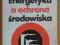 ENERGETYKA A OCHRONA ŚRODOWISKA J.Kucowski