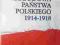 ODBUDOWA PAŃSTWA POLSKIEGO 1914-1918