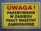 NAKLEJKA ZAKAZ PRZEBYWANIA ZASIĘGU PRACY SPYCHARKI