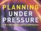 Planning Under Pressure (Urban and Regional Planni