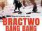 BRACTWO BANG BANG - G.MARINOVICH, J.SILVA - NOWA