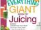 The Everything Giant Book of Juicing Includes Vege