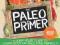 The Paleo Primer A Jump-Start Guide to Losing Body