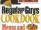 2 Regular Guys Cookbook Menus and Other Tidbits fo