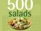 500 Salads The Only Salad Compendium You'll Ever N