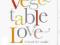 Vegetable Love A Book for Cooks