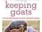 The Joy of Keeping Goats The Ultimate Guide to Dai