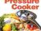 Cooking Healthy with a Pressure Cooker (Healthy Ex