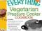 The Everything Vegetarian Pressure Cooker Cookbook