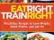 Eat Right, Train Right Nutritious Recipes to Lose