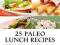 25 Paleo Lunch Recipes Including Delicious Soups,