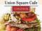 Union Square Cafe Cookbook 160 Favorite Recipes fr