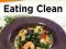 Complete Idiot's Guide To Eating Clean Ditch the P
