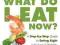 What Do I Eat Now? A Step-By-Step Guide to Eating