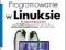 Programowanie w Linuksie. Ćwiczenia ~WYS. 0zł~
