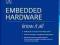 Embedded Hardware Know It All, (Newnes Know it All