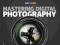 Mastering Digital Photography