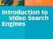 Introduction to Video Search Engines