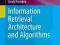 Information Retrieval Architecture and Algorithms