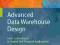 Advanced Data Warehouse Design From Conventional t