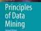 Principles of Data Mining (Undergraduate Topics in