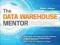 The Data Warehouse Mentor Practical Data Warehouse