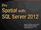 Pro Spatial with SQL Server 2012 (Professional Apr