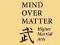 Mind Over Matter Higher Martial Arts