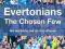 Evertonians The Chosen Few We are born, we do not